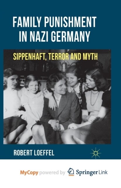 Family Punishment in Nazi Germany : Sippenhaft, Terror and Myth (Paperback)