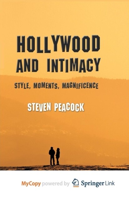Hollywood and Intimacy : Style, Moments, Magnificence (Paperback)