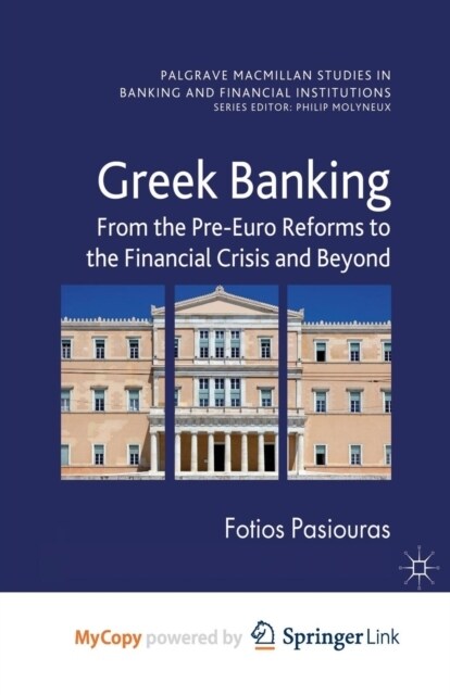 Greek Banking : From the Pre-Euro Reforms to the Financial Crisis and Beyond (Paperback)