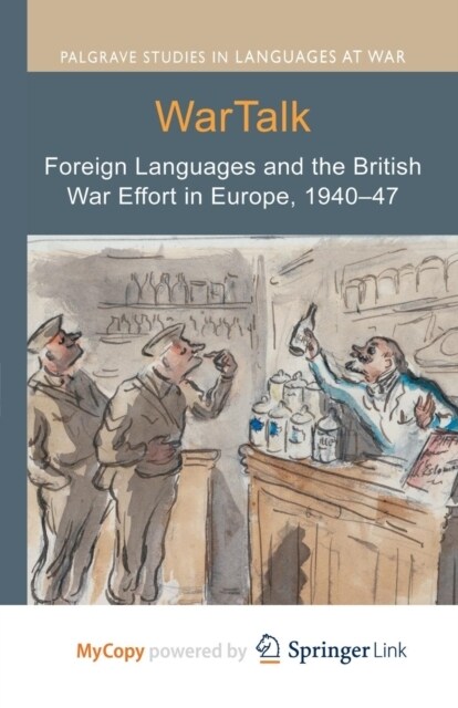 WarTalk : Foreign Languages and the British War Effort in Europe, 1940-47 (Paperback)