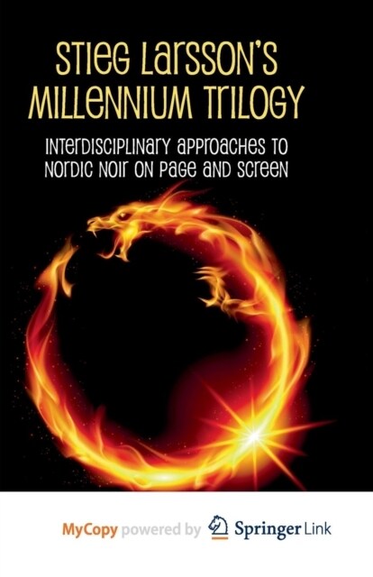 Stieg Larssons Millennium Trilogy : Interdisciplinary Approaches to Nordic Noir on Page and Screen (Paperback)