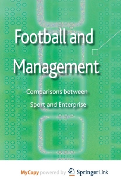 Football and Management : Comparisons between Sport and Enterprise (Paperback)