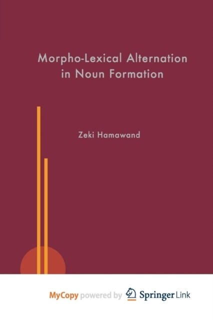 Morpho-Lexical Alternation in Noun Formation (Paperback)