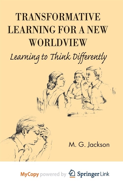 Transformative Learning for a New Worldview : Learning to Think Differently (Paperback)