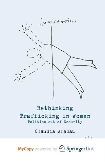Rethinking Trafficking in Women : Politics out of Security (Paperback)