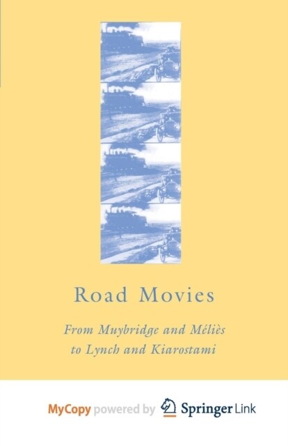 Road Movies : From Muybridge and Melies to Lynch and Kiarostami (Paperback)