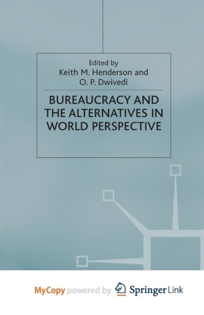 Bureaucracy and the Alternatives in World Perspective (Paperback)