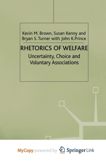 Rhetorics of Welfare : Uncertainty, Choice and Voluntary Associations (Paperback)