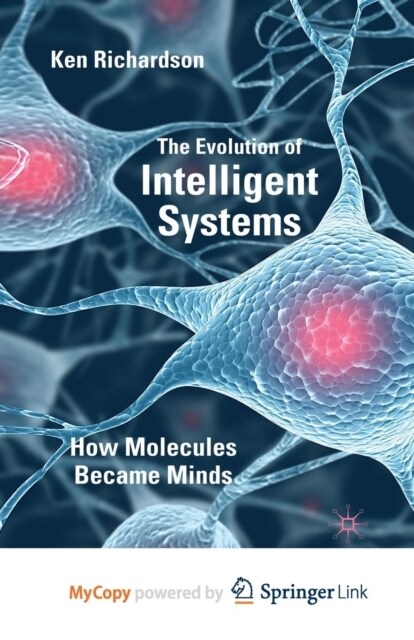 The Evolution of Intelligent Systems : How Molecules became Minds (Paperback)