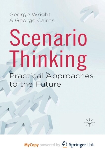 Scenario Thinking : Practical Approaches to the Future (Paperback)
