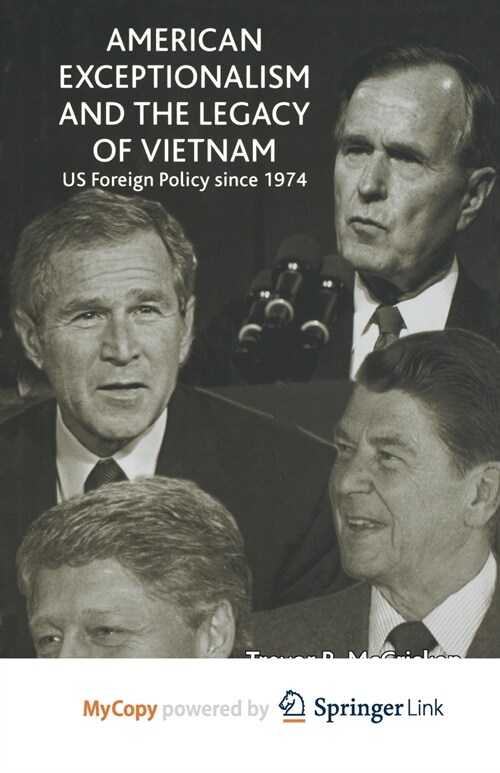 American Exceptionalism and the Legacy of Vietnam : U.S. Foreign Policy Since 1974 (Paperback)