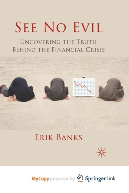See No Evil : Uncovering The Truth Behind The Financial Crisis (Paperback)