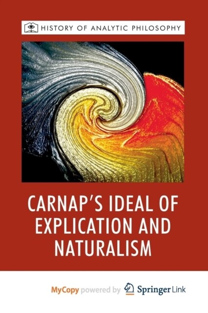 Carnaps Ideal of Explication and Naturalism (Paperback)