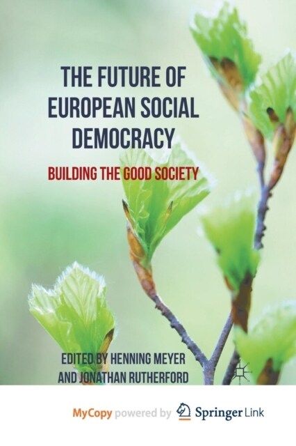 The Future of European Social Democracy : Building the Good Society (Paperback)