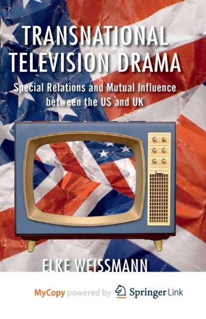 Transnational Television Drama : Special Relations and Mutual Influence between the US and UK (Paperback)