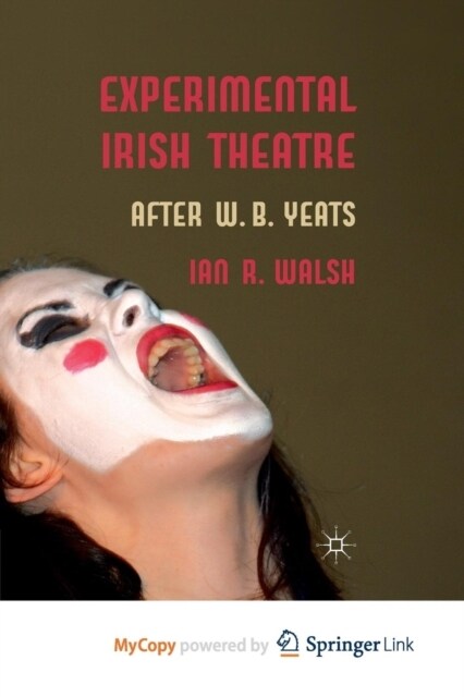 Experimental Irish Theatre : After W.B. Yeats (Paperback)