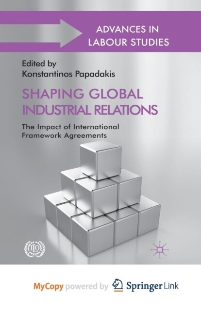 Shaping Global Industrial Relations : The Impact of International Framework Agreements (Paperback)