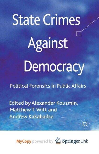 State Crimes Against Democracy : Political Forensics in Public Affairs (Paperback)