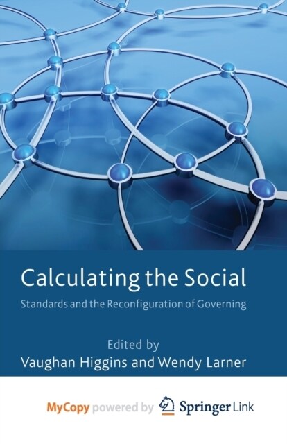 Calculating the Social : Standards and the Reconfiguration of Governing (Paperback)