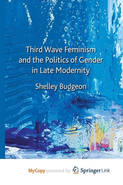 Third-Wave Feminism and the Politics of Gender in Late Modernity (Paperback)