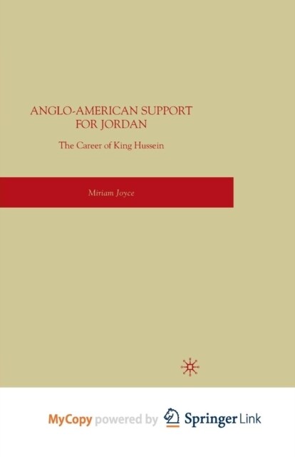 Anglo-American Support for Jordan : The Career of King Hussein : The Career of King Hussein (Paperback)
