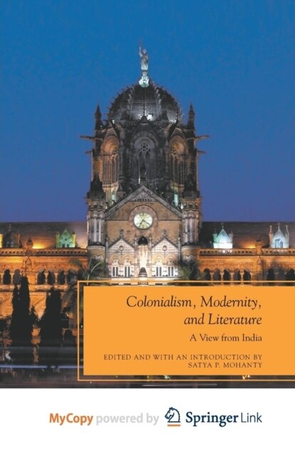 Colonialism, Modernity, and Literature : A View from India (Paperback)