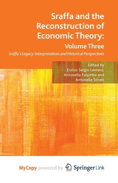 Sraffa and the Reconstruction of Economic Theory : Volume Three : Sraffas Legacy: Interpretations and Historical Perspectives (Paperback)