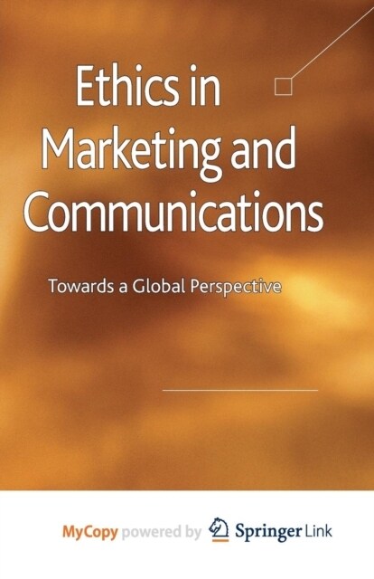 Ethics in Marketing and Communications : Towards a Global Perspective (Paperback)