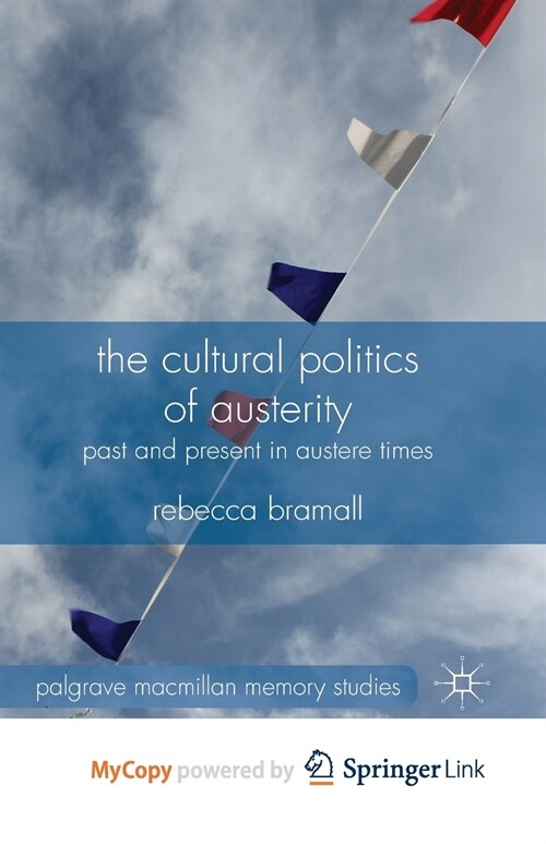 The Cultural Politics of Austerity : Past and Present in Austere Times (Paperback)