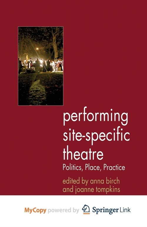 Performing Site-Specific Theatre : Politics, Place, Practice (Paperback)