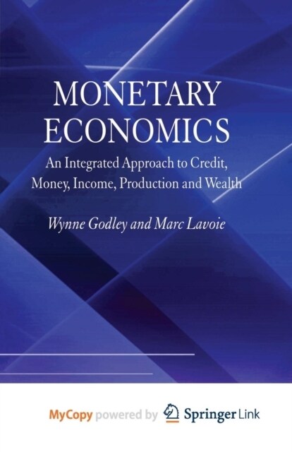 Monetary Economics : An Integrated Approach to Credit, Money, Income, Production and Wealth (Paperback)
