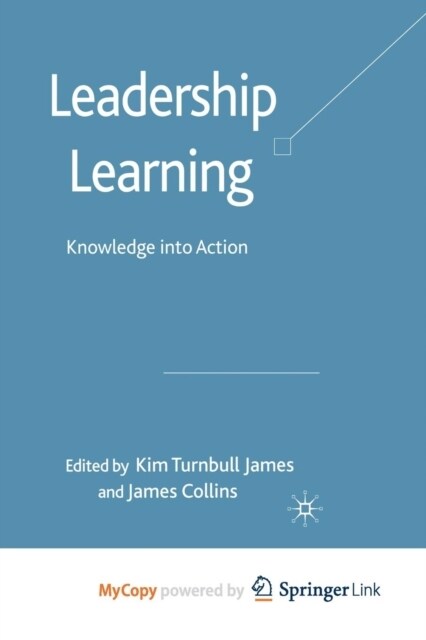 Leadership Learning : Knowledge into Action (Paperback)