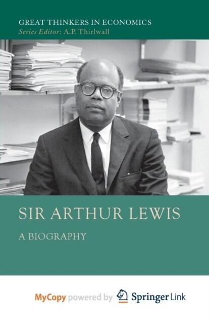 Sir Arthur Lewis : A Biography (Paperback)