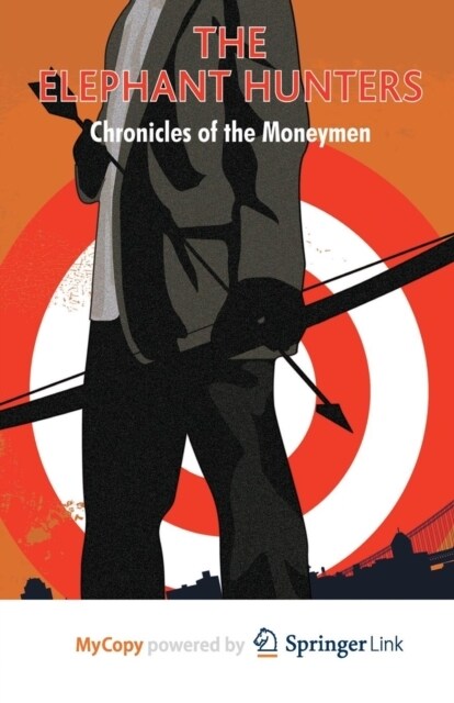 The Elephant Hunters : Chronicles of the Moneymen (Paperback)