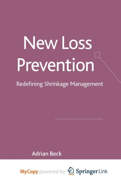 New Loss Prevention : Redefining Shrinkage Management (Paperback)