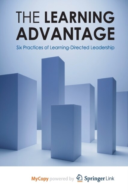 The Learning Advantage : Six Practices of Learning-Directed Leadership (Paperback)