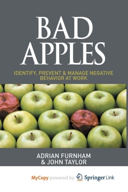 Bad Apples : Identify, Prevent & Manage Negative Behavior at Work (Paperback)