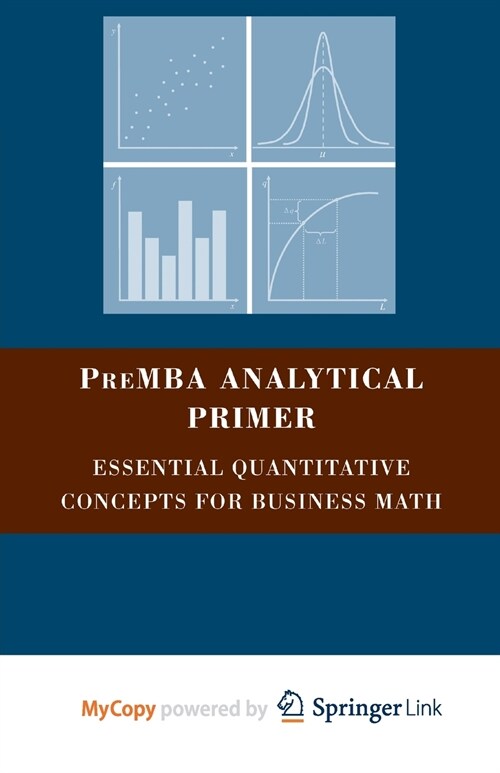 PreMBA Analytical Primer : Essential Quantitative Concepts for Business Math (Paperback)