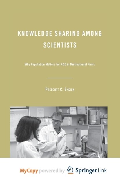 Knowledge Sharing among Scientists : Why Reputation Matters for R&D in Multinational Firms (Paperback)