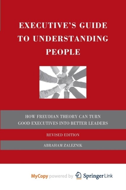 Executives Guide to Understanding People : How Freudian Theory Can Turn Good Executives into Better Leaders (Paperback)