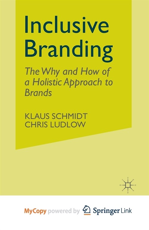 Inclusive Branding : The Why and How of a Holistic Approach to Brands (Paperback)