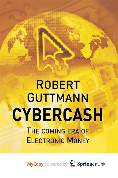 Cybercash : The Coming Era of Electronic Money (Paperback)