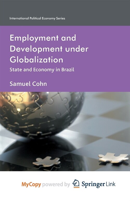 Employment and Development under Globalization : State and Economy in Brazil (Paperback)