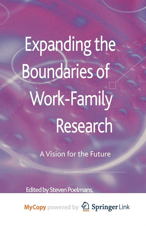 Expanding the Boundaries of Work-Family Research : A Vision for the Future (Paperback)