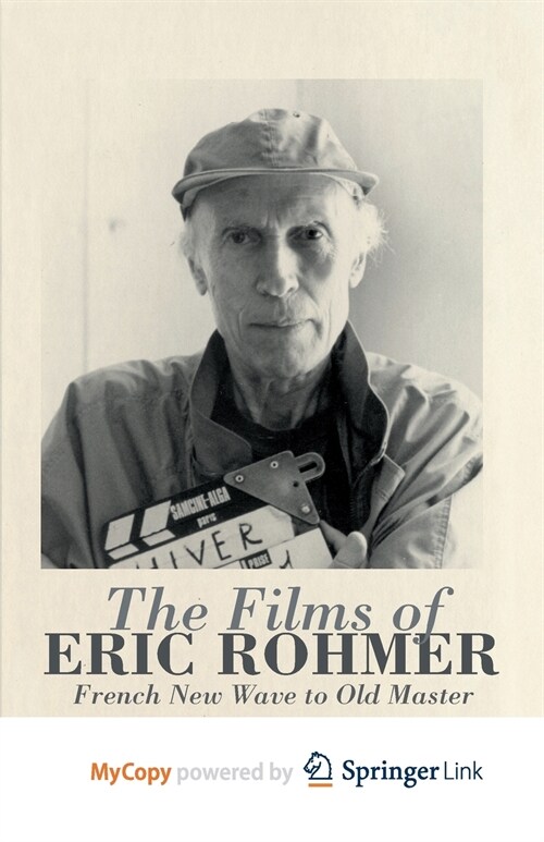 The Films of Eric Rohmer : French New Wave to Old Master (Paperback)