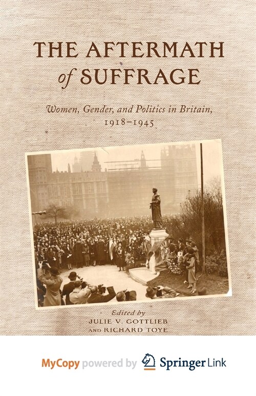 The Aftermath of Suffrage : Women, Gender, and Politics in Britain, 1918-1945 (Paperback)