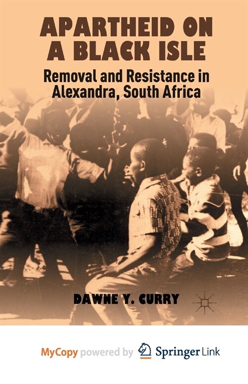 Apartheid on a Black Isle : Removal and Resistance in Alexandra, South Africa (Paperback)