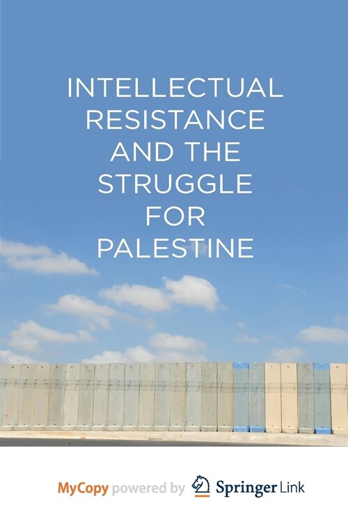 Intellectual Resistance and the Struggle for Palestine (Paperback)