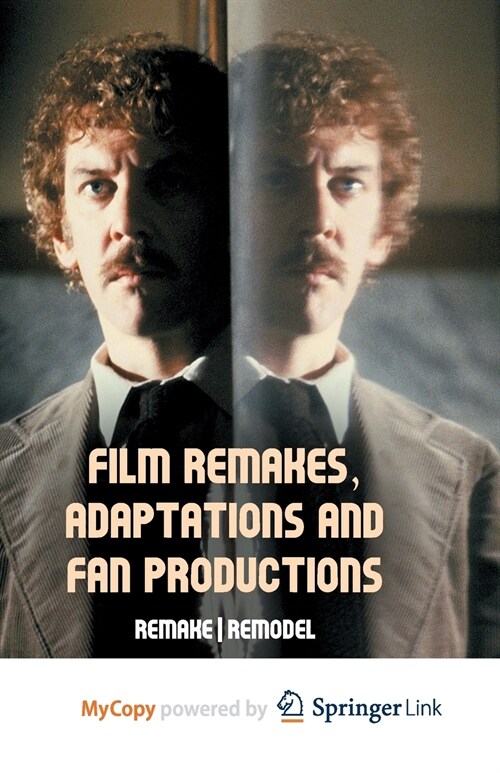 Film Remakes, Adaptations and Fan Productions : Remake/Remodel (Paperback)