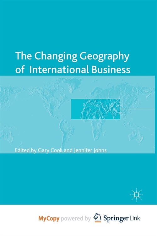 The Changing Geography of International Business (Paperback)